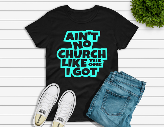 Ain't No Church Like The One I Got