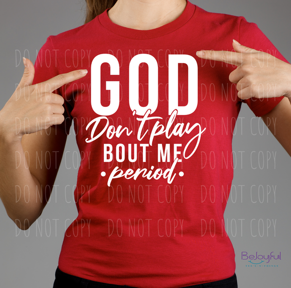 God Don't Play About Me - Period