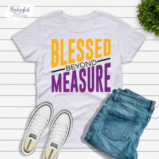Blessed Beyond Measure (T-Shirt)