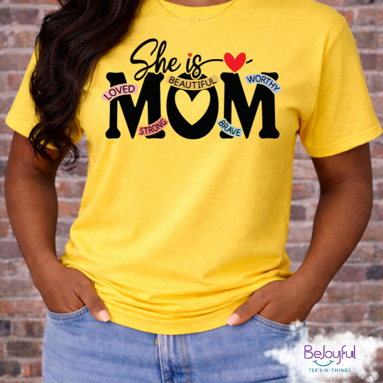 She Is Mom Shirt – Inspirational Mom T-Shirt | Loved Beautiful Worthy Strong Brave Mom Tee | Mother’s Day Gift