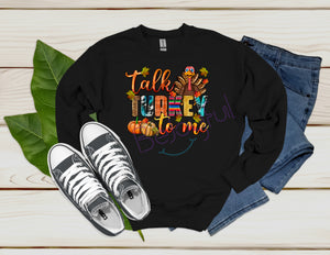 Talk Turkey To Me Sweatshirt