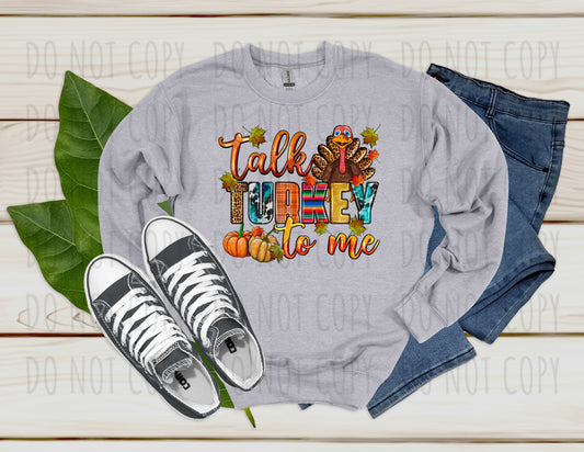 Talk Turkey To Me Sweatshirt