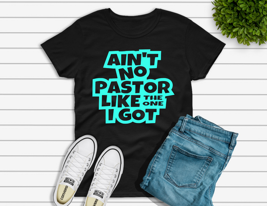 Ain't No Pastor Like The One I Got