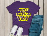 Ain't No Pastor Like The One I Got